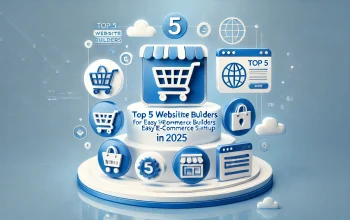 Top 5 E-Commerce Platforms for Easy Setup in 2025