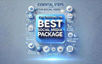 8 Essential Steps for Choosing the Best Social Media Package