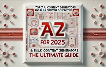 Top 7 AI Content Generators and Bulk Content Generators for 2025: The Ultimate Guide