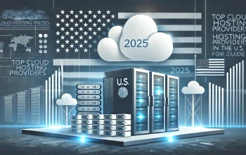 Top Cloud Hosting Providers in the U.S. for 2025: A Comprehensive Guide